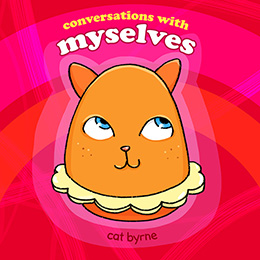Conversations With Myselves - by Cat Byrne